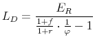 \displaystyle L_{D}=% \frac{E_{R}}{\frac{1+f}{1+r}\cdot \frac{1}{\varphi }-1}