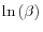 \ln\left( \beta\right) 