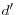 d^{\prime}