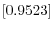\left[0.9523\right] 