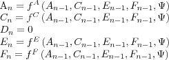 \begin{align*} A_{n} & =f^{A}\left( A_{n-1},C_{n-1},E_{n-1},F_{n-1},\Psi\right) \ C_{n} & =f^{C}\left( A_{n-1},C_{n-1},E_{n-1},F_{n-1},\Psi\right) \ D_{n} & =0\ E_{n} & =f^{E}\left( A_{n-1},C_{n-1},E_{n-1},F_{n-1},\Psi\right) \ F_{n} & =f^{F}\left( A_{n-1},C_{n-1},E_{n-1},F_{n-1},\Psi\right) \end{align*}