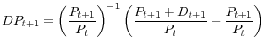 \displaystyle DP_{t+1}=\left( \frac{P_{t+1}}{P_{t}}\right) ^{-1}\left( \frac {P_{t+1}+D_{t+1}}{P_{t}}-\frac{P_{t+1}}{P_{t}}\right)