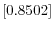  \left[ 0.8502\right] 