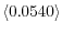 \left\langle 0.0540\right\rangle 
