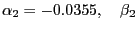 \alpha _{2}=-0.0355, \quad \beta _{2 }