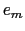  % e_{m}