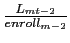  \frac{L_{mt-2}}{% enroll_{m-2}}