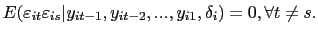  E(\varepsilon _{it}\varepsilon _{is}\vert y_{it-1},y_{it-2},...,y_{i1},\delta _{i})=0,\forall t\neq s.