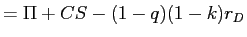 LaTex Encoded Math: \displaystyle =\Pi+CS-(1-q)(1-k)r_{D}