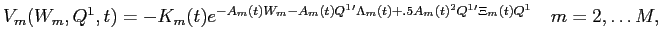 LaTex Encoded Math: \displaystyle V_{m}(W_{m},Q^{1},t) = -K_{m}(t) e^{-A_{m}(t) W_{m} - A_{m}(t) Q^{1}' \Lambda_{m}(t) + .5 A_{m}(t)^{2} Q^{1}' \Xi_{m}(t) Q^{1}} \quad m = 2,\hdots M,