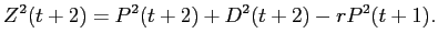LaTex Encoded Math: \displaystyle Z^{2}(t+2) = P^{2}(t+2) + D^{2}(t+2) - r P^{2}(t+1).