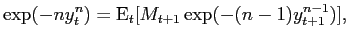 $\displaystyle \exp(-ny_{t}^{n})= \ensuremath{{\rm E}}_{t}[M_{t+1}\exp(-(n-1)y_{t+1}^{n-1})], $