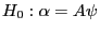 H_0 :\alpha =A\psi 