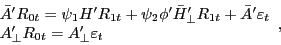 \begin{displaymath} \begin{array}{l} {\bar {A}}'R_{0t} =\psi _1 {H}'R_{1t} +\psi _2 {\phi }'{\bar {H}}'_\bot R_{1t} +{\bar {A}}'\varepsilon _t \ {A}'_\bot R_{0t} ={A}'_\bot \varepsilon _t \ \end{array}, \end{displaymath}