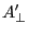 {A}'_\bot 