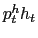 p_{t}^h h_{t}