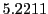  5.2211