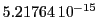  5.21764\,{10}^{-15}