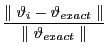 LaTex Encoded Math: \displaystyle \frac{ \parallel \vartheta_i- \vartheta_{exact} \parallel}{\parallel \vartheta_{exact} \parallel}