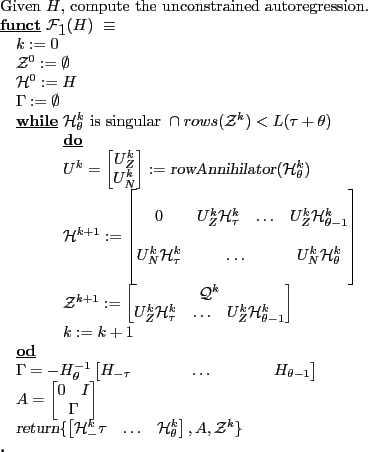\begin{program} % latex2html id marker 665\mbox{Given $H$, compute the unconst... ...s&\mathcal{H}^k_{\theta}\end{bmatrix},A,\mathcal{Z}^k \} \ENDFUNCT \end{program}