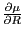 \frac{\partial \mu }{\partial R}