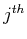  j^{th}