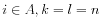  i\in A,k=l=n