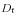  D_{t}