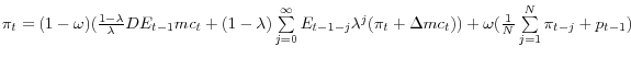 \pi _t & = & (1-\omega )( & \frac{1-\lambda }{\lambda }DE_{t-1} mc_t +(1-\lambda )\sum\limits_{j=0}^\infty {E_{t-1-j} \lambda ^j(\pi _t +\Delta } mc_t ))+\omega (\frac{1}{N}\sum\limits_{j=1}^N {\pi _{t-j} } +p_{t-1} )