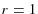  r=1