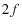  2f