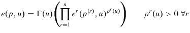 \displaystyle e(p,u)=\Gamma(u)\left( {\prod\limits_{r=1}^{n}{e^{r}(p^{\left( r\right) },u)^{\rho^{r}(u)}}}\right) \qquad\rho^{r}(u)>0\;\forall r