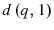  d\left( q{,1}\right) 