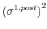  \left(\sigma^{1,post}\right)^2