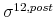  \sigma^{12,post}
