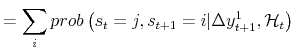 \displaystyle = \sum_{i} prob\left( s_{t}=j, s_{t+1}=i \vert \Delta y_{t+1}^{1} , \mathcal{H}_{t} \right)
