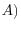 A)