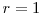  r=1