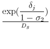 \displaystyle {\exp({{\delta_j} \over {1-\sigma_2}})} \over D_g