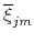 \overline{\xi}_{jm}