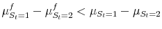  \mu_{S_t=1}^{f} - \mu_{S_t=2}^{f} < \mu_{S_t=1} - \mu_{S_t=2}