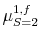  {{\mu^{1,f}_{S=2}}}