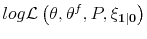 \displaystyle log\mathcal{L}\left(\theta, \theta^f, P, \mathbf{\xi_{1\vert}}\right)