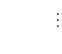 \displaystyle \quad \quad \quad \vdots