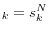 _{k}=s_k^N 