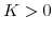  K>0