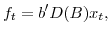 \displaystyle f_{t}=b^{\prime}D(B)x_{t},