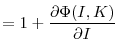 \displaystyle = 1 + \frac{\partial{\Phi(I,K)}}{\partial{I}% }