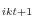 _{ikt+1}