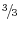  \raise.5ex\hbox{$\scriptstyle 3$}\kern-.1em/ \kern-.15em\lower.25ex\hbox{$\scriptstyle 3$} 